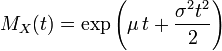 M_X(t)= \exp\left(\mu\,t+\frac{\sigma^2 t^2}{2}\right)