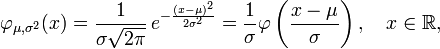 \varphi_{\mu,\sigma^2}(x) = \frac{1}{\sigma\sqrt{2\pi}} \,e^{ -\frac{(x- \mu)^2}{2\sigma^2}} = \frac{1}{\sigma} \varphi\left(\frac{x - \mu}{\sigma}\right),\quad x\in\mathbb{R},