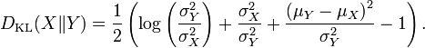 D_{\rm KL}( X \| Y ) =
{ 1 \over 2 } \left( \log \left( { \sigma^2_Y \over \sigma^2_X } \right) + \frac{\sigma^2_X}{\sigma^2_Y} +
\frac{\left(\mu_Y - \mu_X\right)^2}{\sigma^2_Y} - 1\right).
