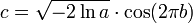 c = \sqrt{- 2 \ln a} \cdot \cos(2 \pi b) 