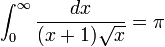 \int_{0}^{\infty} \frac{dx}{(x+1)\sqrt{x}} = \pi