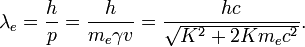 \lambda_e = \frac{h}{p} = \frac{h}{m_e \gamma v} = \frac {h c}{\sqrt{K^2 + 2 K m_e c^2}}.