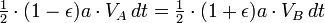 \begin{matrix}\frac{1}{2}\end{matrix} \cdot(1-\epsilon)a\cdot V_A\,dt= \begin{matrix}\frac{1}{2}\end{matrix} \cdot(1+\epsilon)a\cdot V_B\,dt