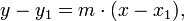 y - y_1 = m \cdot ( x - x_1 ),