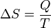  \Delta S = \frac {Q}{T}