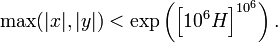 \max (|x|, |y|) < \exp\left(\left[10^6H\right]^{{10}^6}\right).