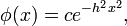 \phi(x) = ce^{-h^2 x^2},