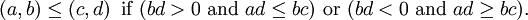 \left(a, b\right) \le \left(c, d\right) \mbox{ if } (bd>0\mbox{ and } ad \le bc)\mbox{ or }(bd<0\mbox{ and } ad \ge bc).