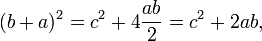 (b+a)^2 = c^2 + 4\frac{ab}{2} = c^2+2ab,\,