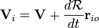 \mathbf{V}_i=\mathbf{V}+\frac{d\mathcal{R}}{dt}\mathbf{r}_{io}