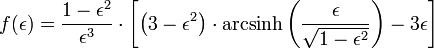 f(\epsilon) = \frac{1 - \epsilon^2}{\epsilon^3} \cdot \left[ \left(3-\epsilon^2 \right) \cdot \mathrm{arcsinh} \left(\frac{\epsilon}{\sqrt{1-\epsilon^2}} \right) -3 \epsilon \right]