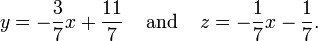 y=-\frac{3}{7}x + \frac{11}{7}\;\;\;\;\text{and}\;\;\;\;z=-\frac{1}{7}x-\frac{1}{7}\text{.}