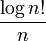 {\log n!} \over n