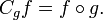 C_g f = f \circ g.