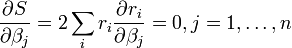 \frac{\partial S}{\partial \beta_j}=2\sum_i r_i\frac{\partial r_i}{\partial \beta_j}=0, j=1,\ldots,n