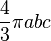 \frac{4}{3} \pi abc