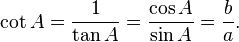 \cot A=\frac{1}{\tan A}=\frac{\cos A}{\sin A}=\frac{b}{a} .