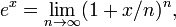 e^x = \lim_{n \rightarrow \infty} (1+x/n)^n,