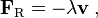 \mathbf{F}_{\rm R} = - \lambda \mathbf{v} \, ,