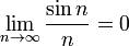 \lim_{n \to \infty} \frac{\sin n}{n} = 0