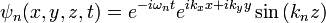 \psi_n(x,y,z,t) = e^{-i\omega_nt} e^{ik_xx+ik_yy} \sin \left( k_n z \right)