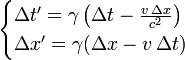 \begin{cases}
\Delta t' = \gamma \left(\Delta t - \frac{v \,\Delta x}{c^{2}} \right) \\
\Delta x' = \gamma (\Delta x - v \,\Delta t)\,
\end{cases}