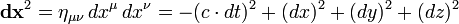 \mathbf{dx}^2 = \eta_{\mu\nu}\,dx^\mu \,dx^\nu = -(c \cdot dt)^2+(dx)^2+(dy)^2+(dz)^2\,