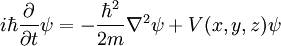 i\hbar\frac{\partial}{\partial t} \psi = -\frac{\hbar^2}{2m}\nabla^2\psi + V(x,y,z)\psi