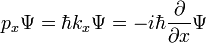  p_x \Psi = \hbar k_x \Psi = -i\hbar\frac{\partial}{\partial x} \Psi 