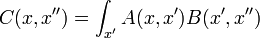 
C(x,x'') = \int_{x'} A(x,x')B(x',x'')
\,