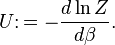 U\colon = -{d\ln Z\over d \beta}.