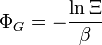 \Phi_{G}  = - {\ln \Xi\over \beta}