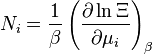 N_i={1\over\beta}\left({\partial \ln \Xi\over \partial \mu_i}\right)_\beta