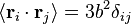 \langle \mathbf{r}_{i} \cdot \mathbf{r}_{j} \rangle = 3 b^2 \delta_{ij}