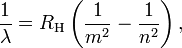 \frac{1}{\lambda} = R_\mathrm{H}\left(\frac{1}{m^2} - \frac{1}{n^2}\right),