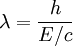 \lambda=\frac{h}{E/c}