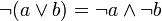 \lnot (a \lor b) = \lnot a  \land \lnot b