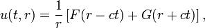  u(t,r) = \frac{1}{r} \left[F(r-ct) + G(r+ct) \right],\,