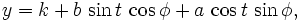 y = k+b\,\sin t\,\cos \phi + a\,\cos t\,\sin \phi,\!