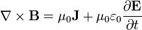 \nabla \times \mathbf{B} = \mu_0\mathbf{J} + \mu_0 \varepsilon_0 \frac{\partial \mathbf{E}} {\partial t}\ 