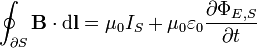 \oint_{\partial S} \mathbf{B} \cdot \mathrm{d}\mathbf{l} = \mu_0 I_S + \mu_0 \varepsilon_0 \frac {\partial \Phi_{E,S}}{\partial t}
 