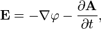 \mathbf E = - \mathbf \nabla \varphi - \frac{\partial \mathbf A}{\partial t},