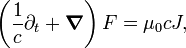  \left(\frac{1}{c}\partial_t + \boldsymbol{\nabla}\right)F = \mu_0 c J,