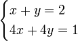 \begin{cases}x + y = 2 \\ 4x + 4y = 1\end{cases}