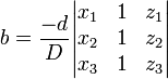 b = \frac{-d}{D} \begin{vmatrix} 
x_1 & 1 & z_1 \\
x_2 & 1 & z_2 \\
x_3 & 1 & z_3
\end{vmatrix}